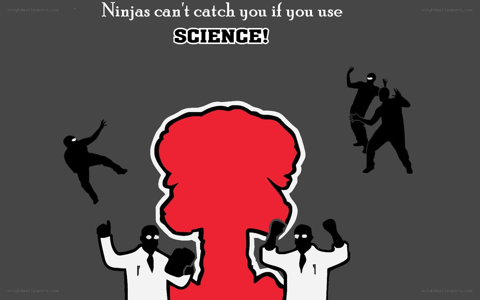 Ninjas can't catch you with science