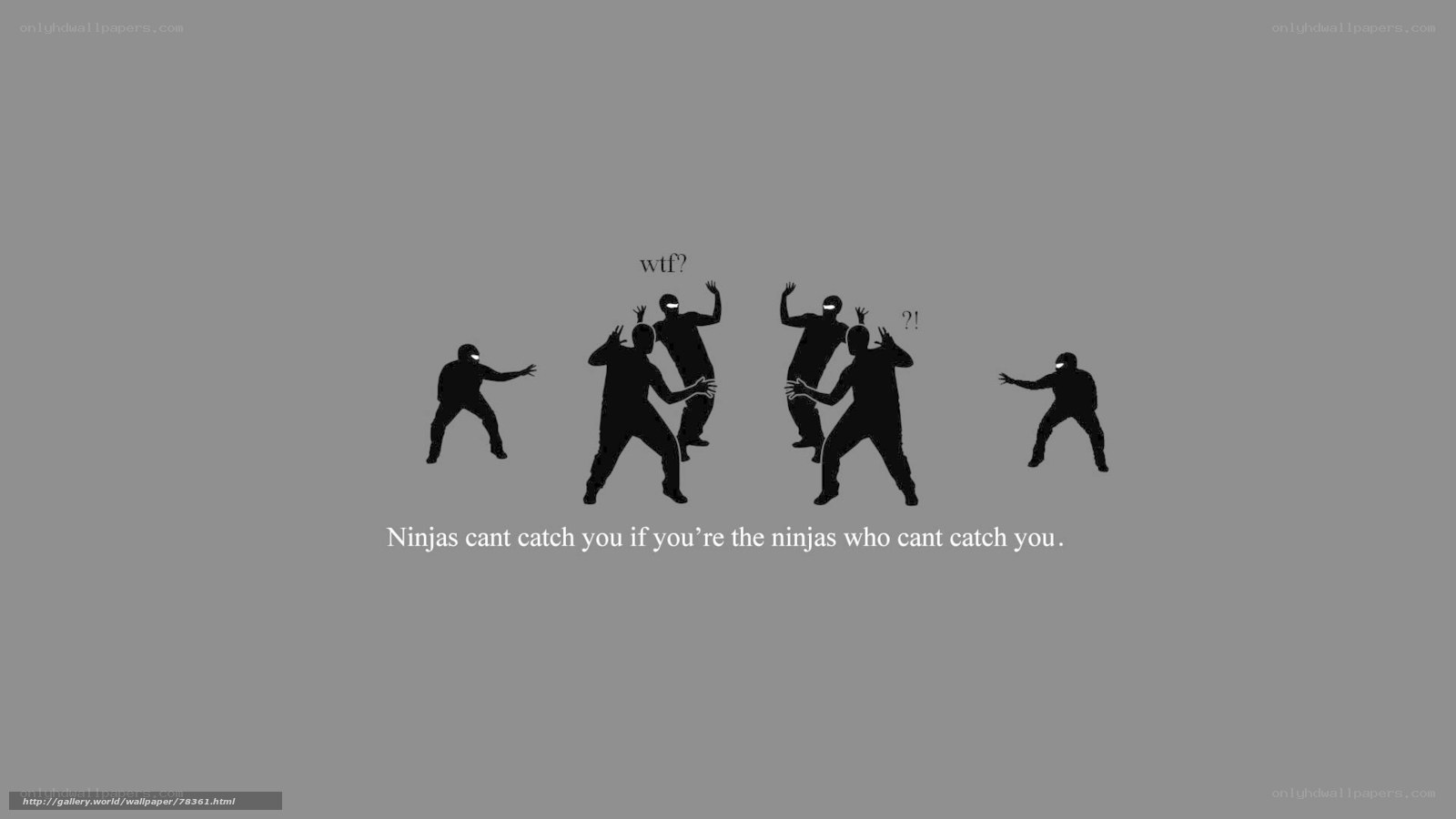 Ninjas can't catch you