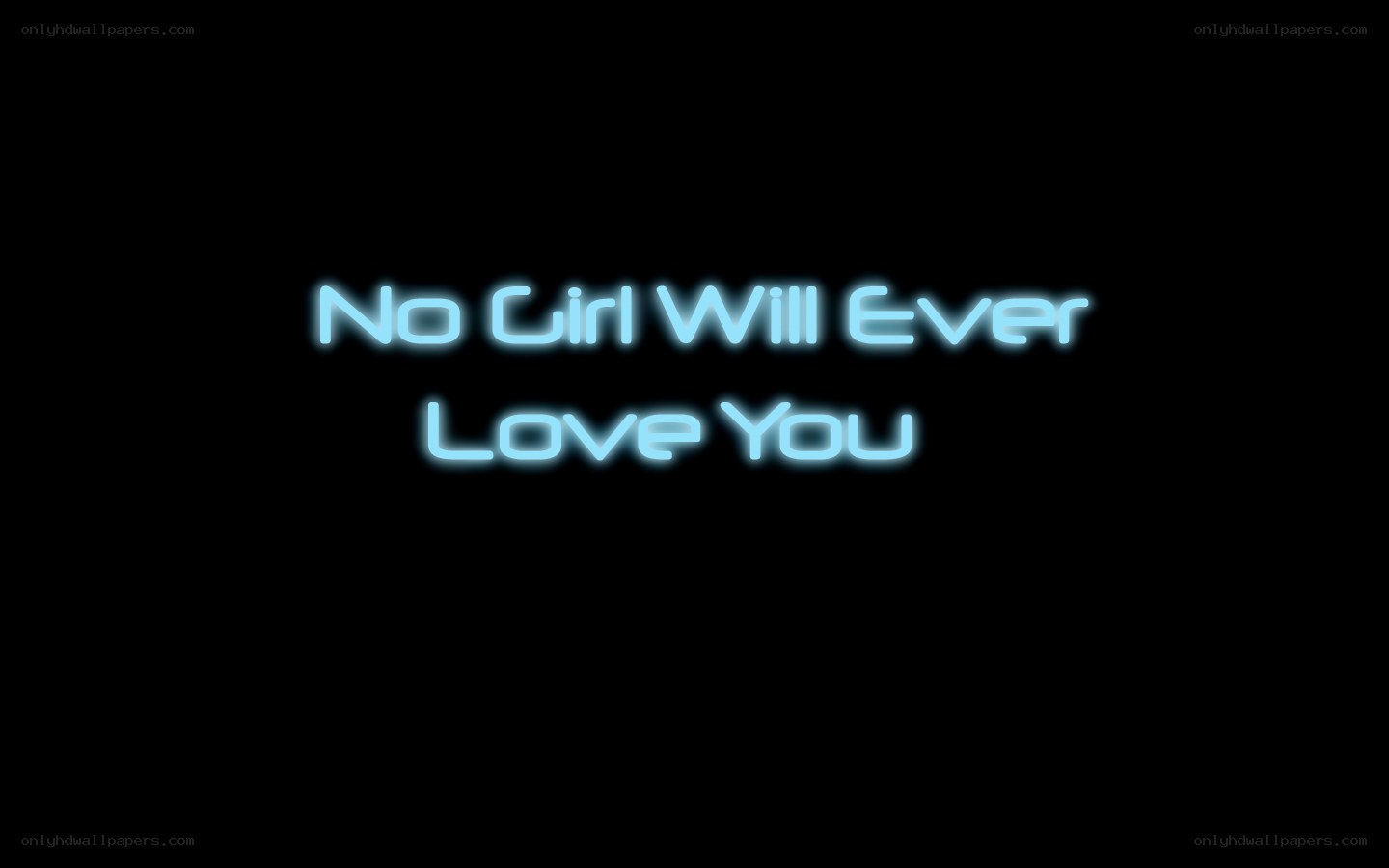 No Girl Will Ever Love You