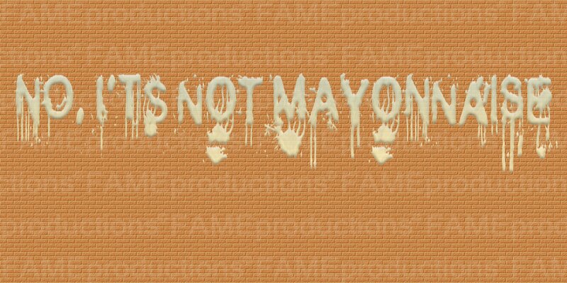 no it's not mayonnaise