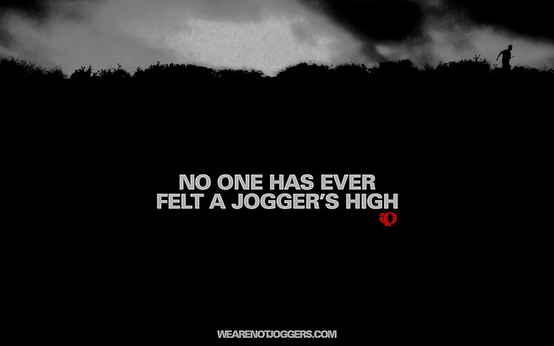 no one has ever felt a jogger's high