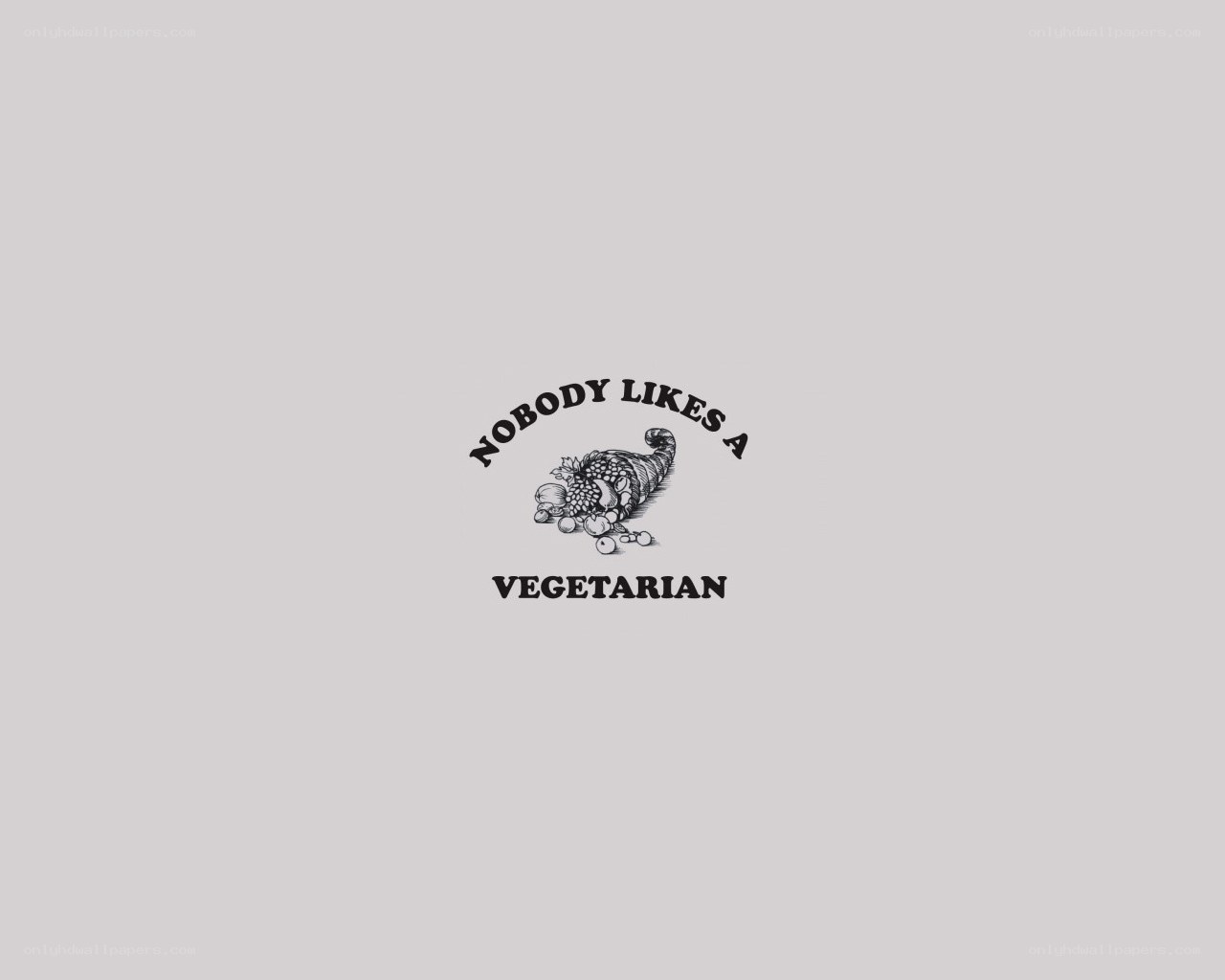 Nobody Likes a Vegetarian