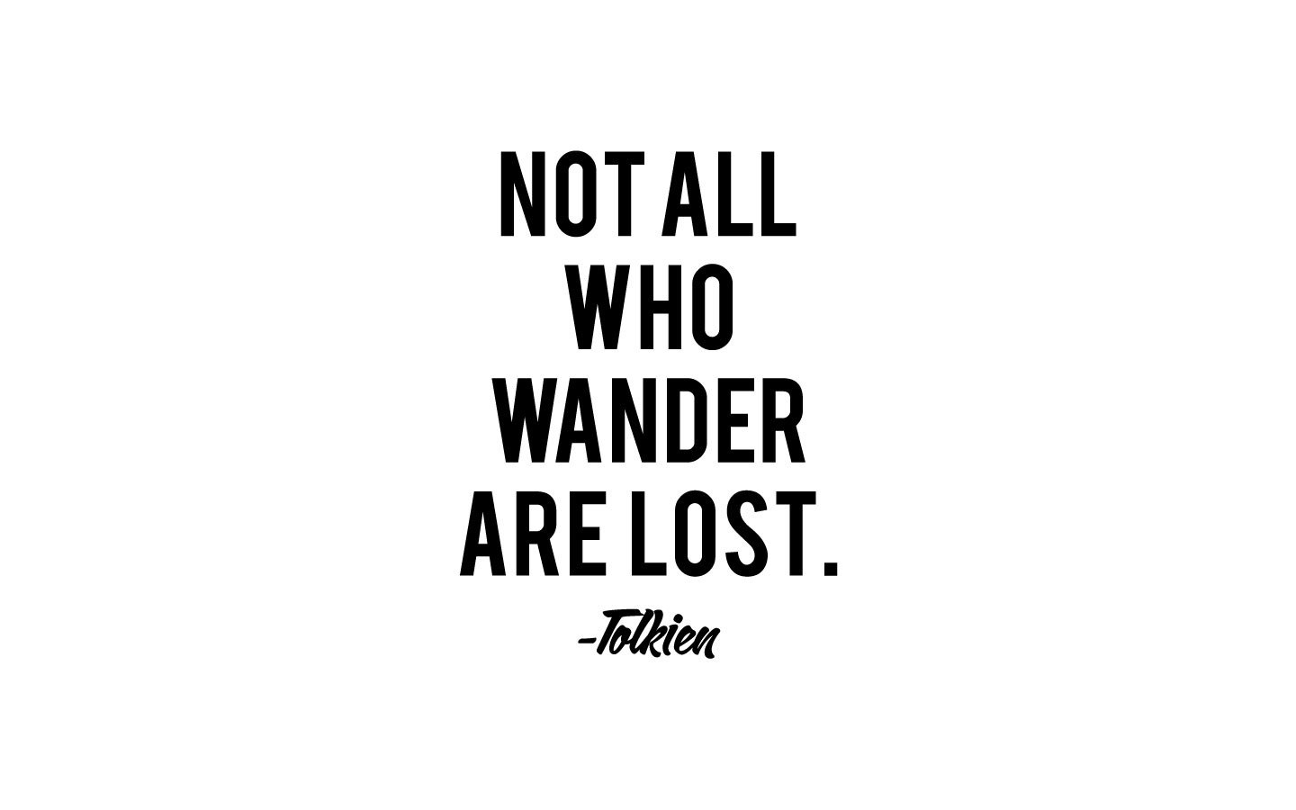 not all who wander are lost