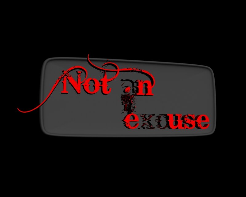 Not an excuse text graphic
