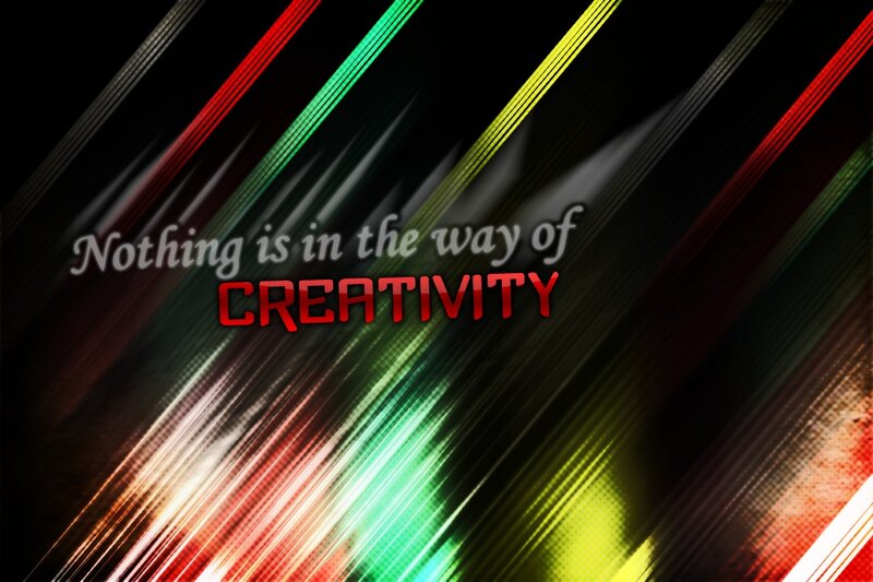 Nothing is in the way of creativity