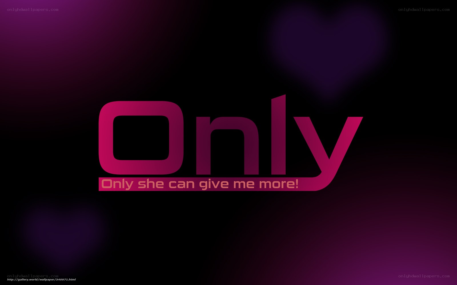 Only she can give me more