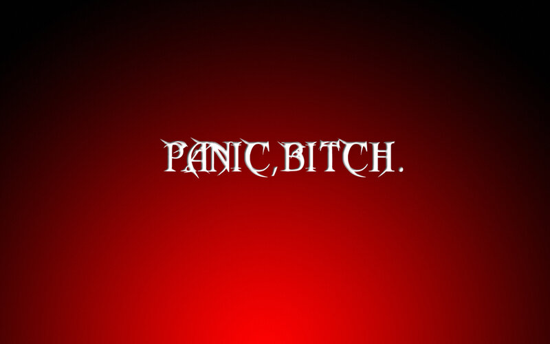 Panic, Bitch text on red background