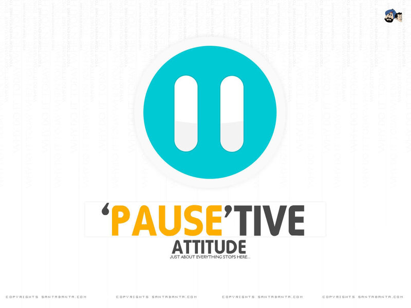pause'tive attitude