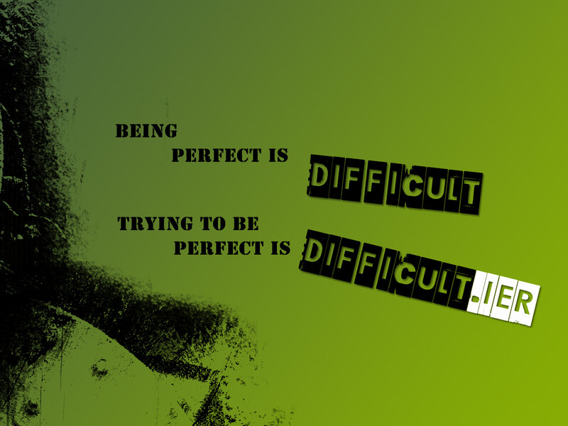 Perfection vs. Trying