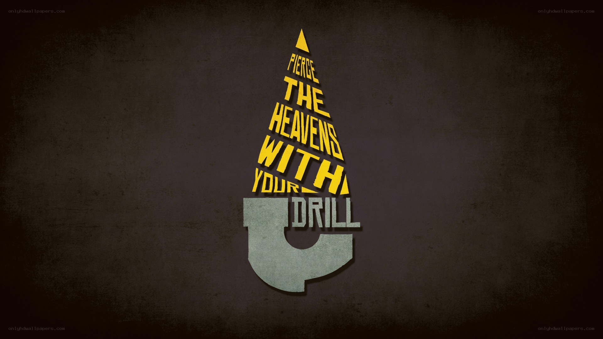 Pierce the heavens with your drill