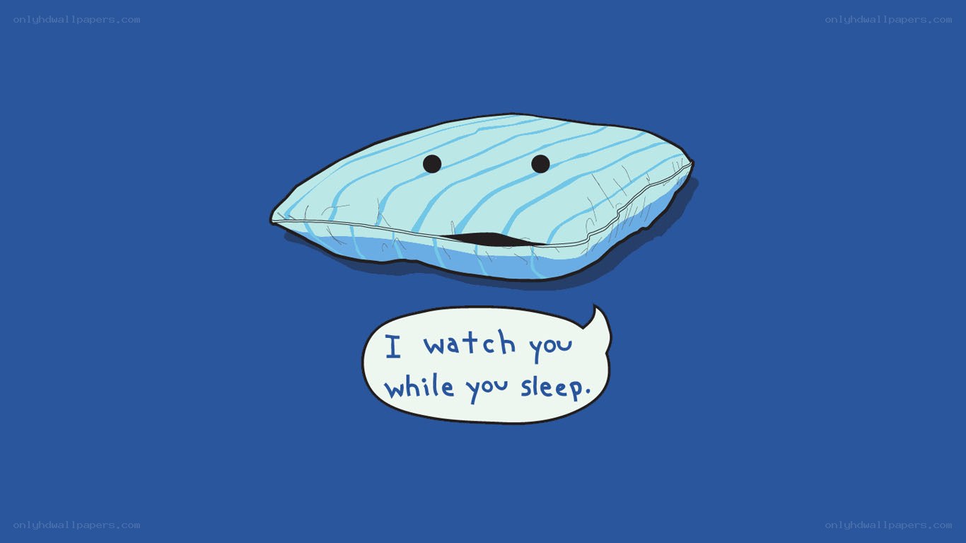 pillow watching you sleep