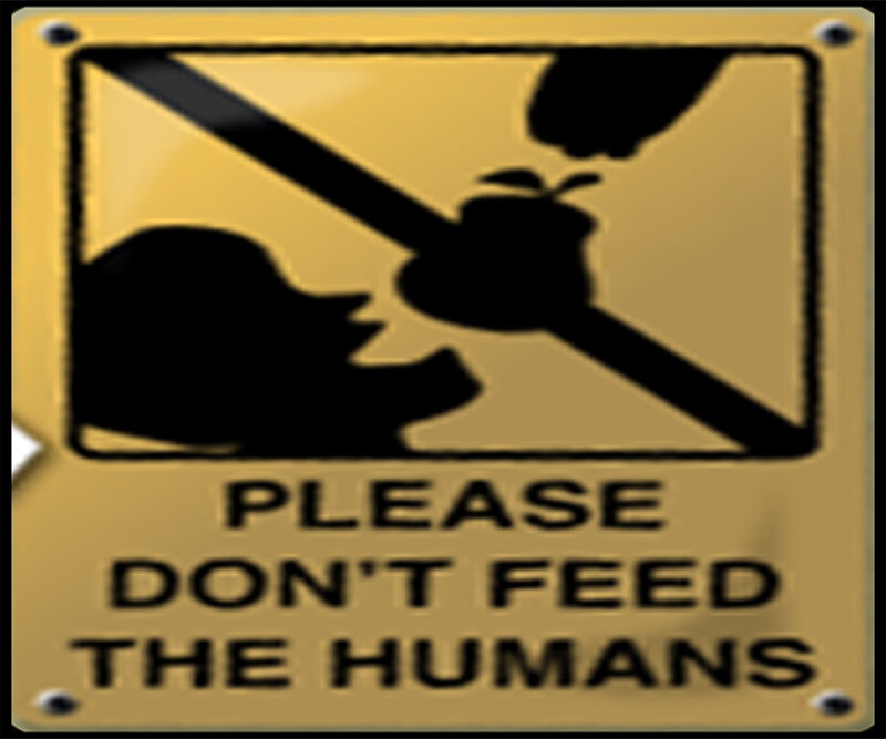 Please don't feed the humans