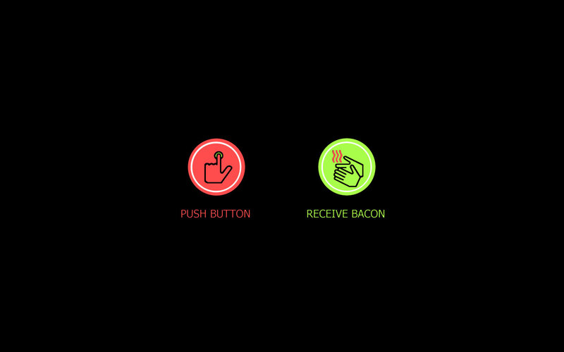 Push Button Receive Bacon