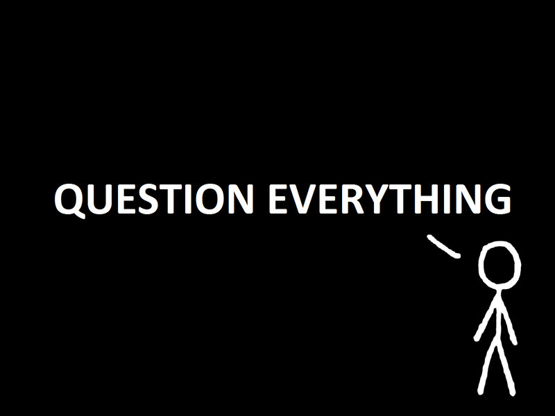 question everything