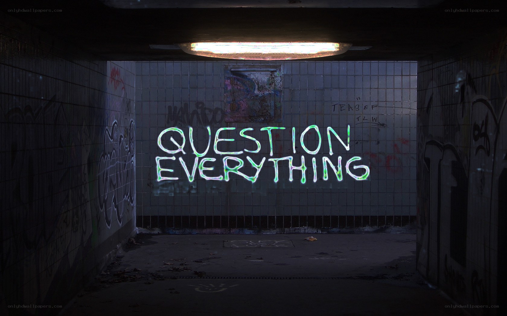 Question Everything in a tunnel