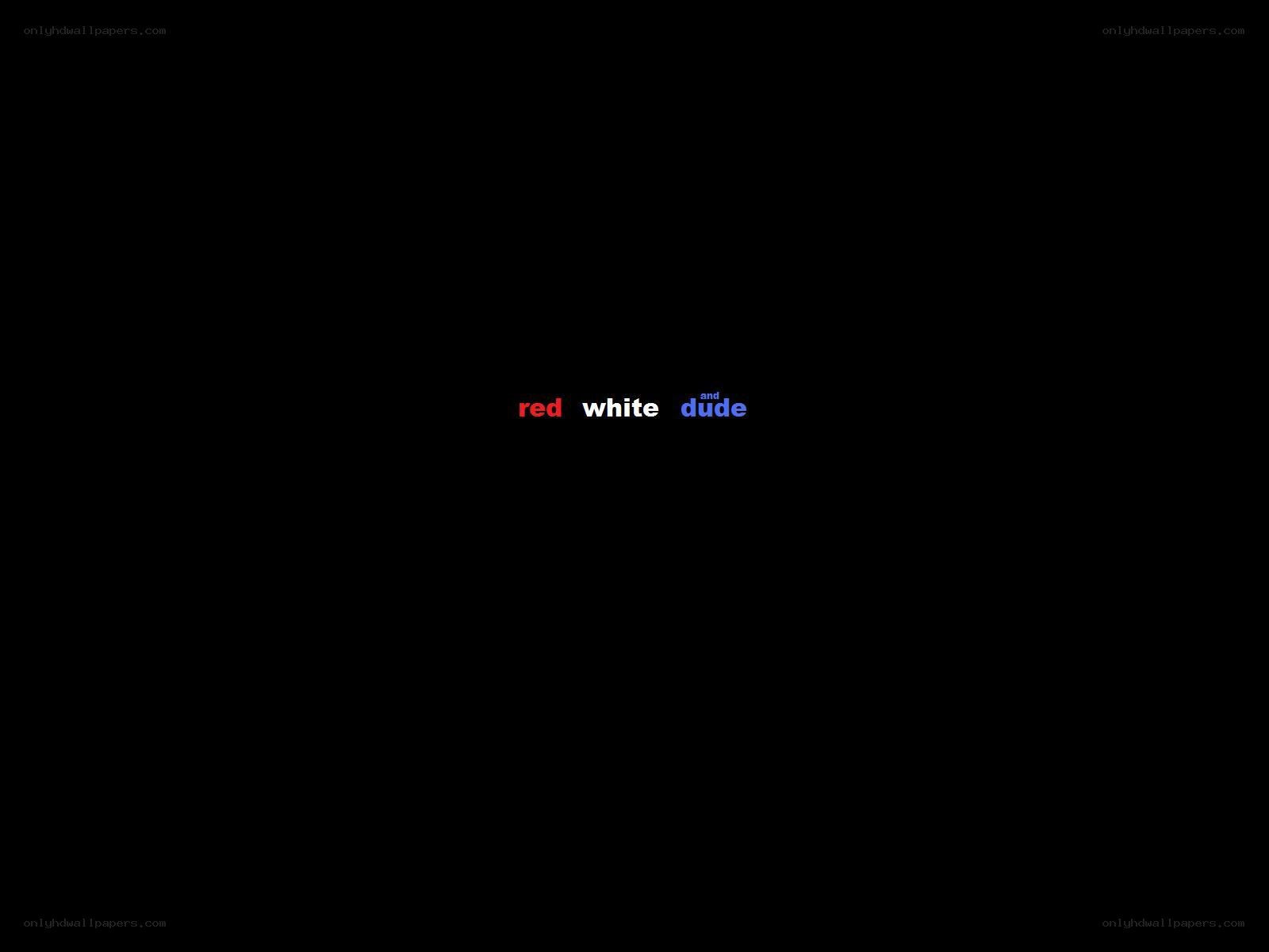 red white and dude text