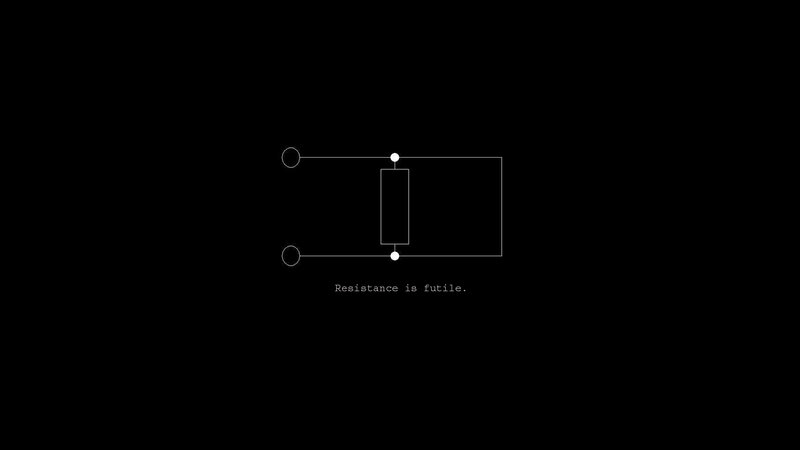 Resistance is futile circuit