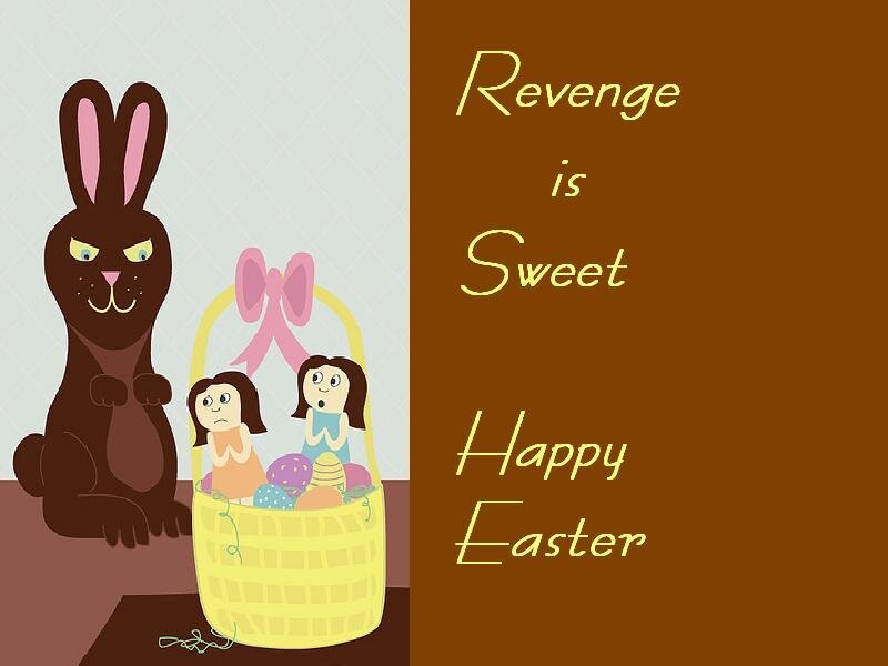 Revenge is Sweet Easter
