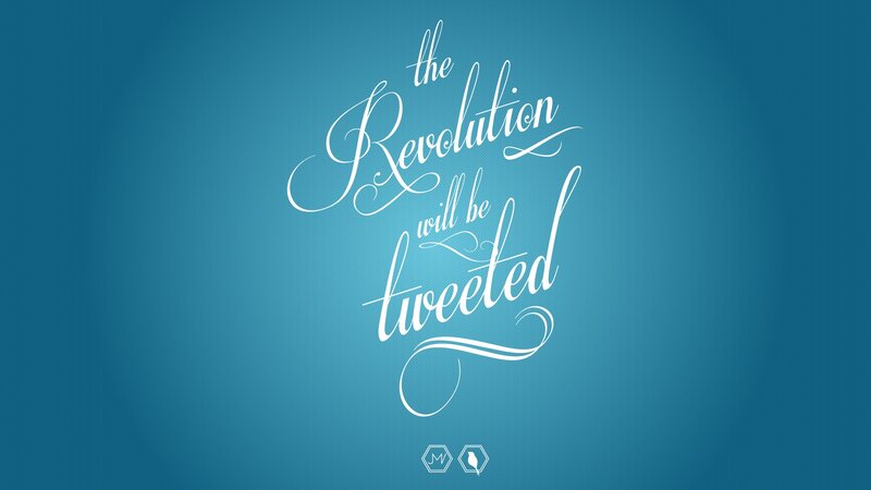 revolution will be tweeted