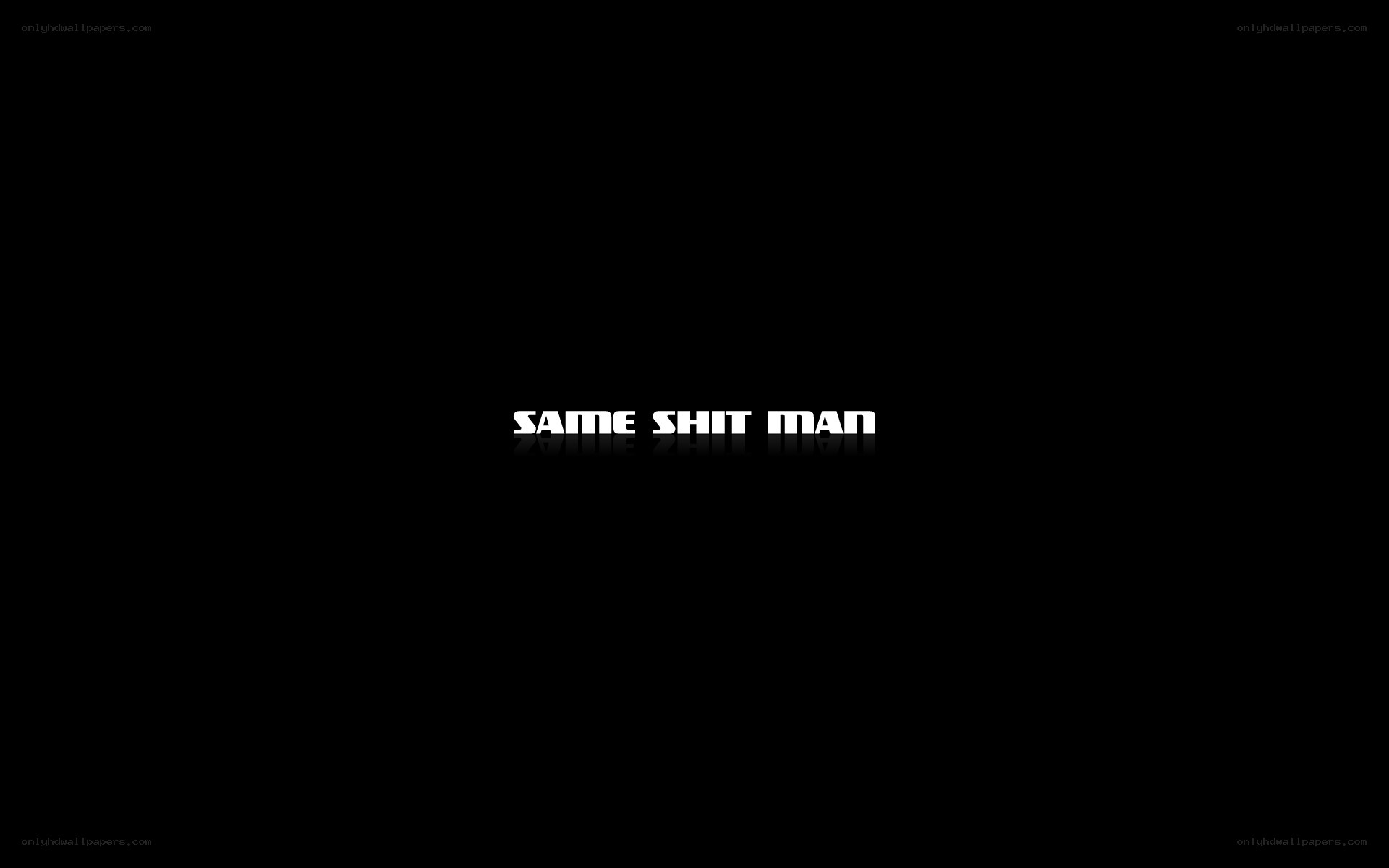 same shit man text