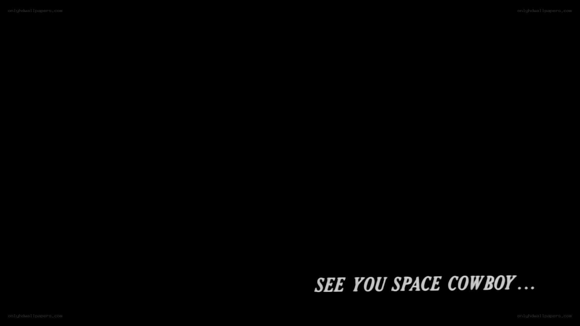 see you space cowboy text