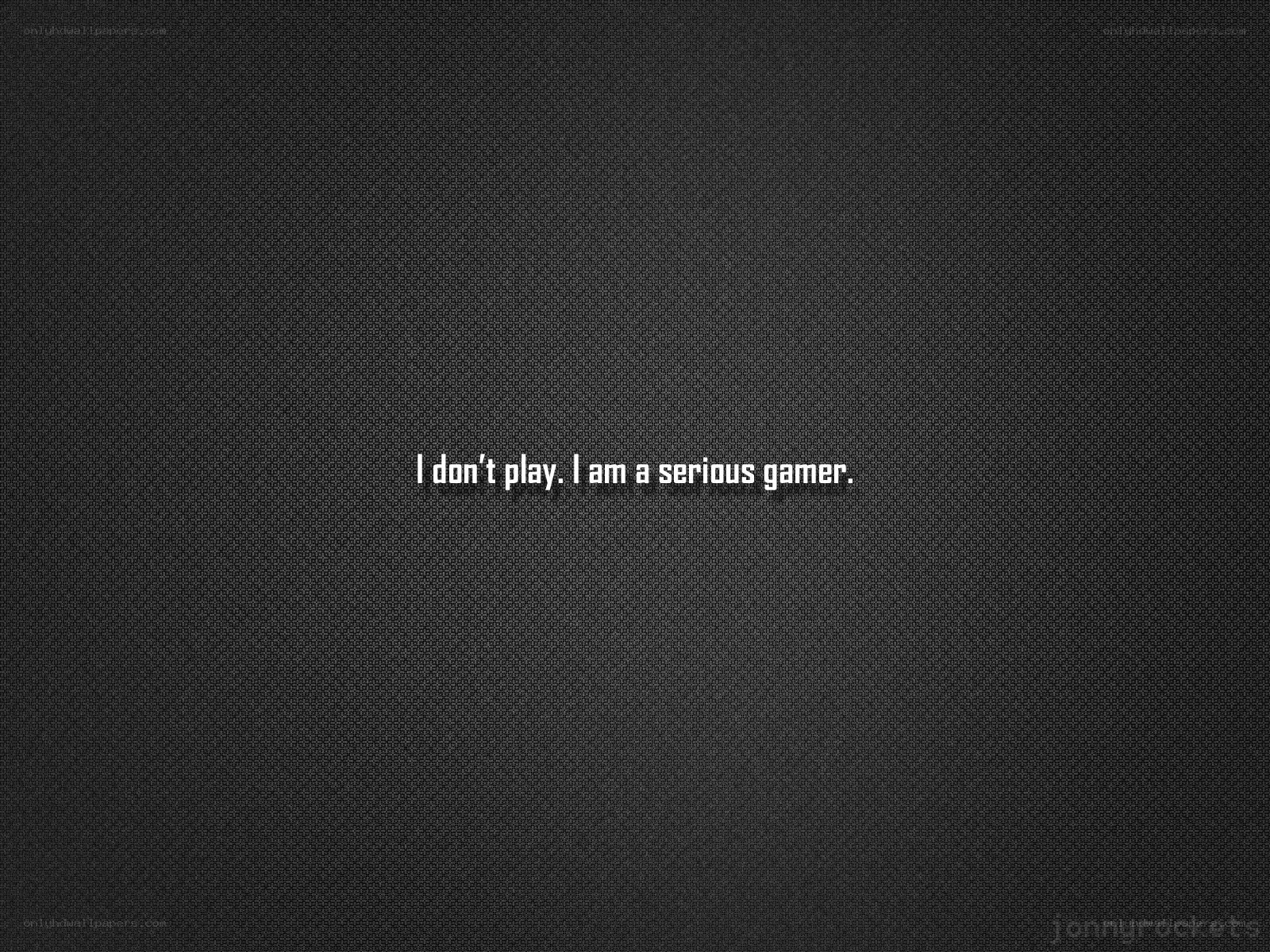 serious gamer quote