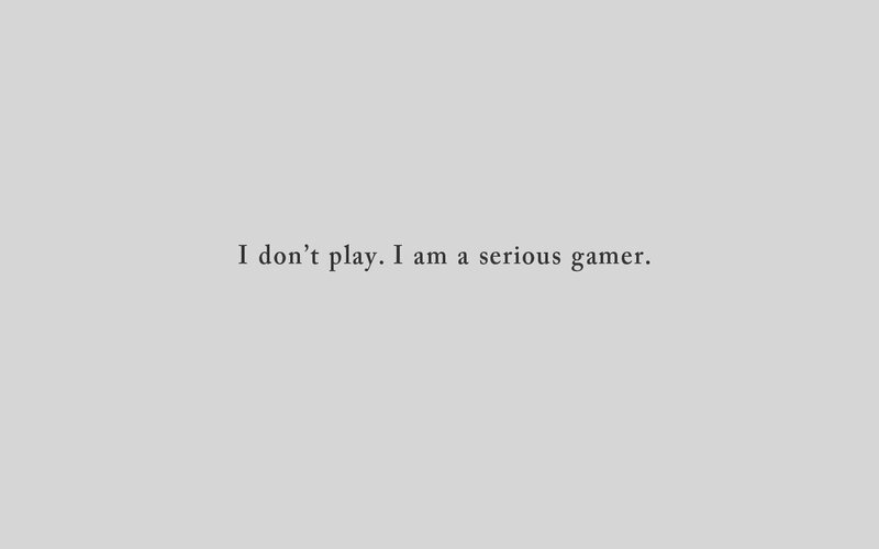 serious gamer statement