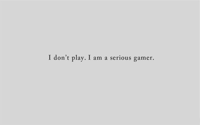 serious gamer statement
