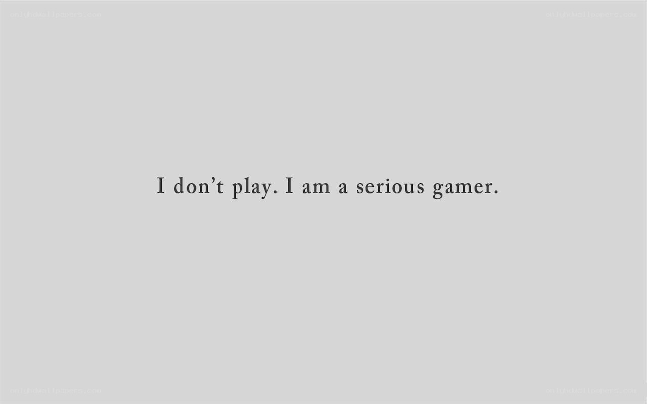 serious gamer statement