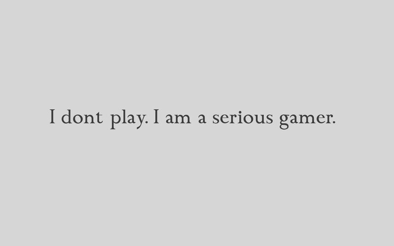 serious gamer statement