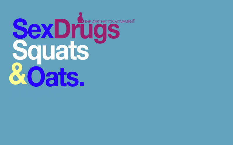 Sex Drugs Squats & Oats
