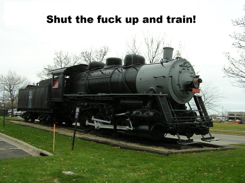 Shut the fuck up and train!
