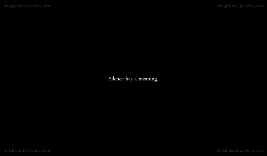 Silence has a meaning.