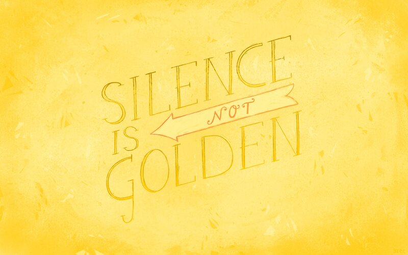 Silence is not golden