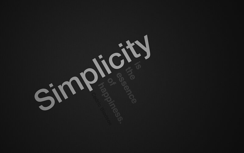 Simplicity is the essence of happiness