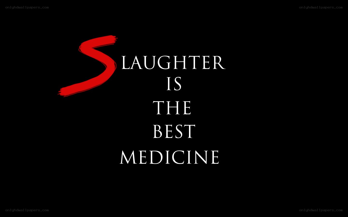 Slaughter is the best medicine