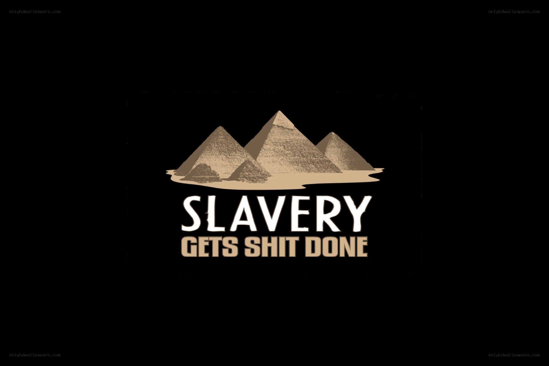 Slavery Gets Shit Done