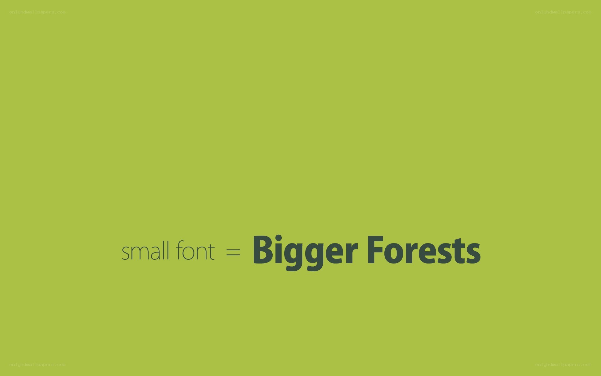 small font equals bigger forests