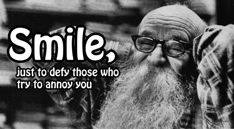 Smile to defy annoyance