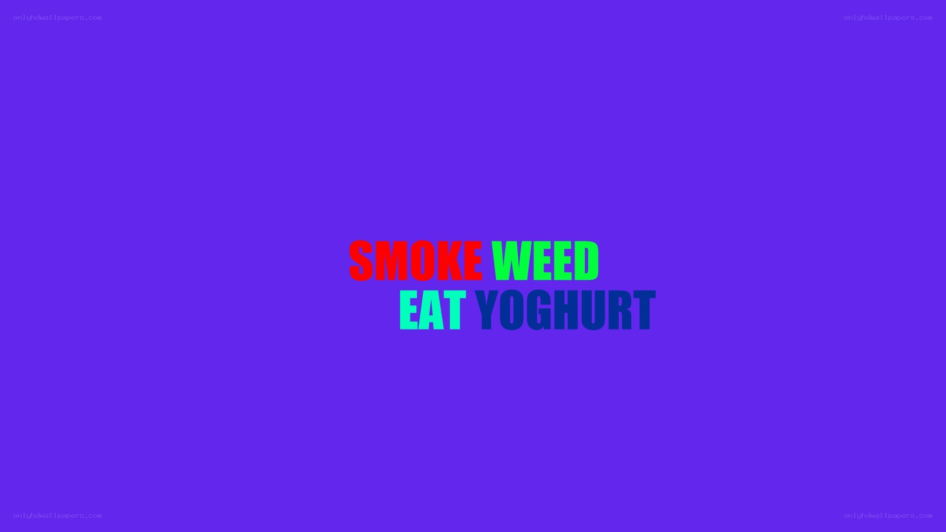 smoke weed eat yoghurt