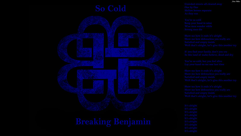 So Cold by Breaking Benjamin