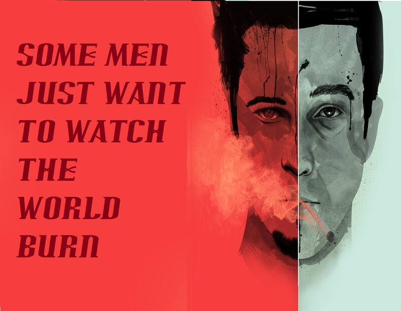 some men just want to watch the world burn