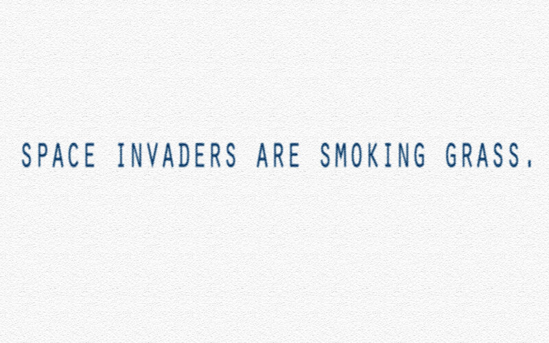 Space invaders smoking grass