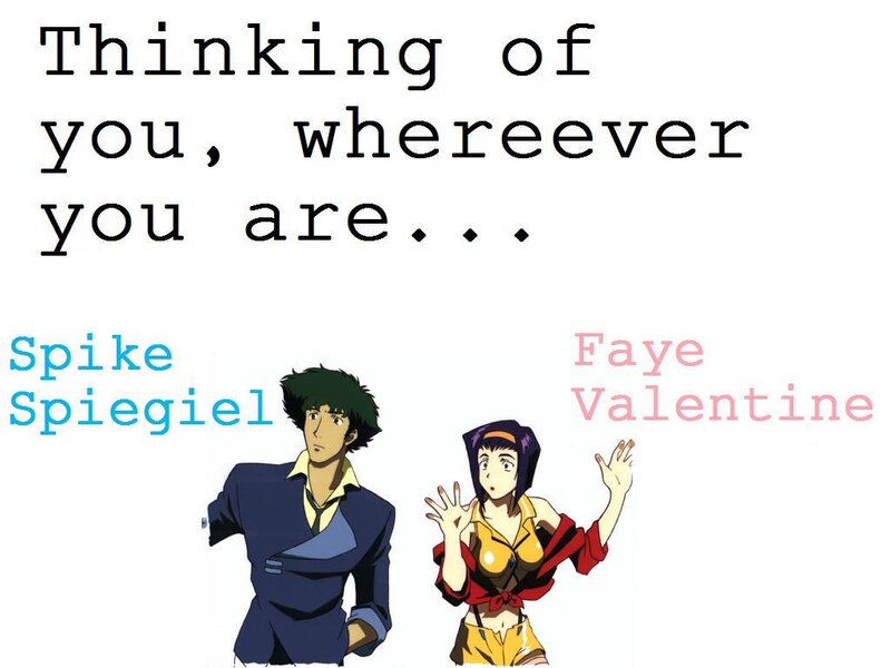 Spike and Faye thinking of you