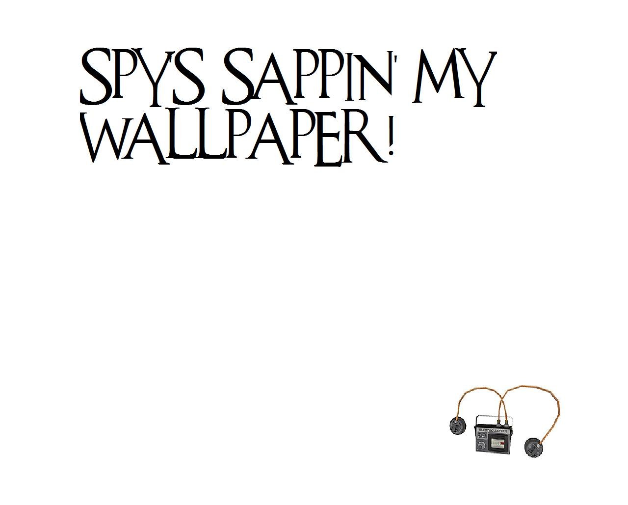 spys sappin my wallpaper