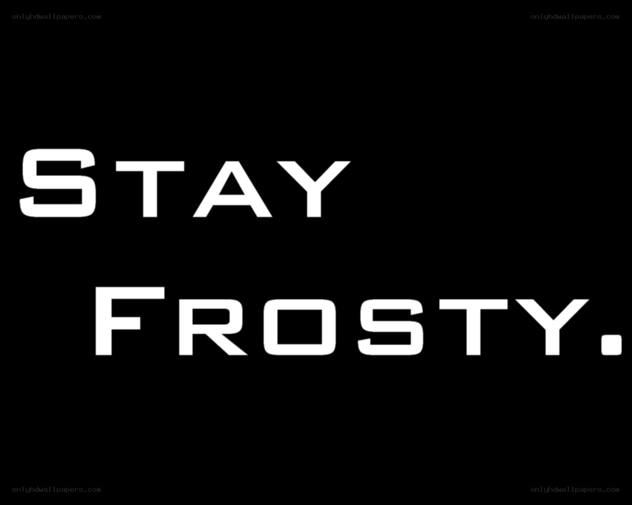 Stay Frosty text