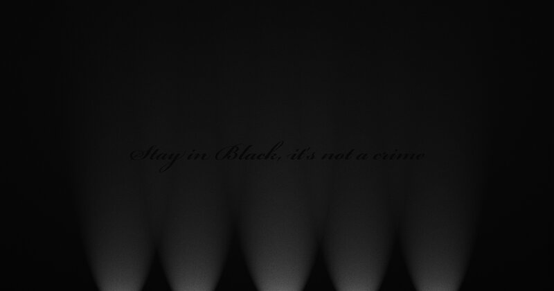 Stay in Black, it's not a crime
