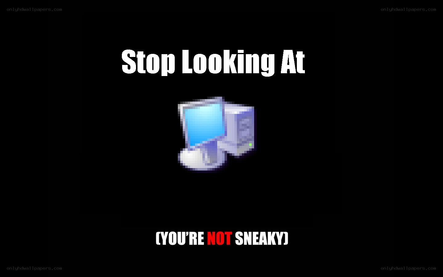 stop looking at computer