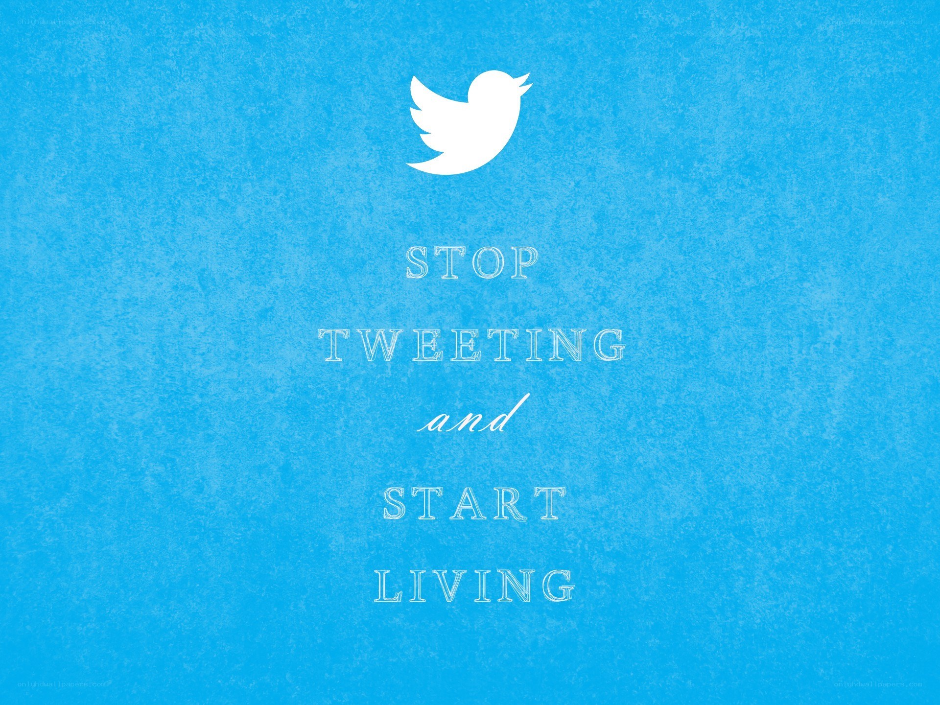 stop tweeting and start living