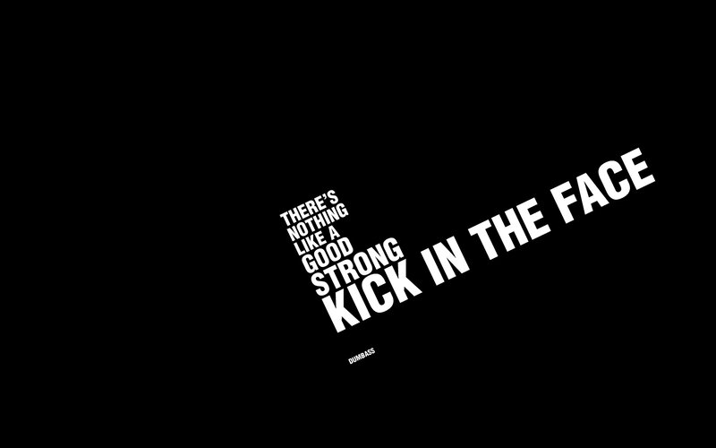 strong kick in the face